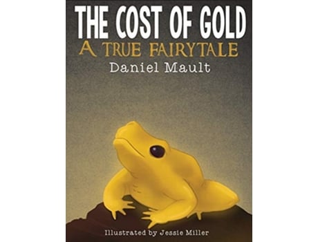 Livro The Cost Of Gold A True Fairytale De Daniel Mault (inglês)