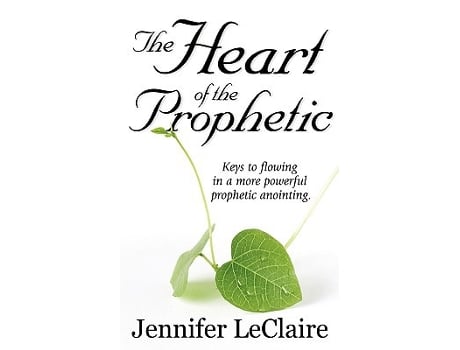 Livro The Heart of the Prophetic de Jennifer LeClaire (Inglês)
