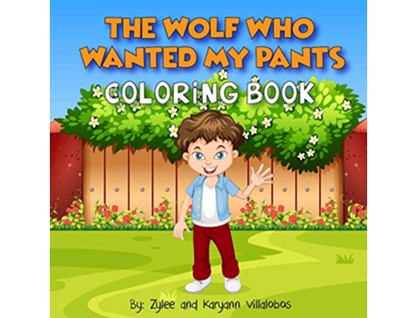 Livro The Wolf Who Wanted My Pants Coloring Book de Karyann Villalobos (Inglês)
