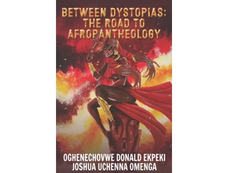 Livro Between Dystopias The Road to Afropantheology de Oghenechovwe Donald Ekpeki e Joshua Uchenna Omenga (Inglês)