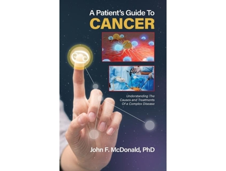 Livro A Patients Guide to Cancer Understanding the Causes and Treatments of a Complex Disease de Mcdonald, John et al. (Inglês)