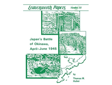 Livro Japans Battle of Okinawa Leavenworth Papers series No18 de Thomas M Huber U S Army Combat Studies Institute U S Department of the Army (Inglês)