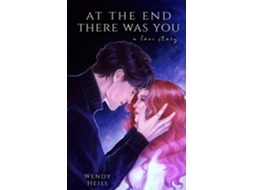 Livro At the end there was you de Wendy Heiss (Inglês)