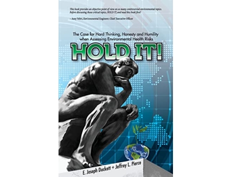 Livro Hold It The Case for Hard Thinking Honesty and Humility when Assessing Environmental Health Risks de Joseph Duckett e Jeffrey Pierce (Inglês)