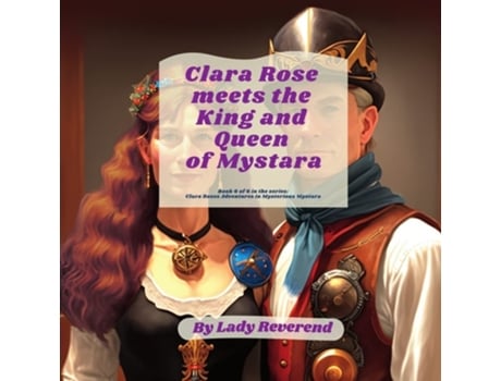 Livro Clara Rose meets the King and Queen of Mystara de Lady Reverend (Inglês)