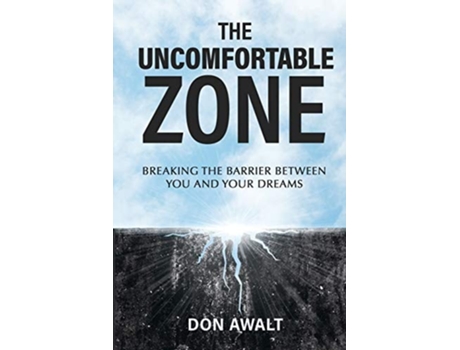 Livro The Uncomfortable Zone Breaking The Barrier Between You And Your Dreams De Don Awalt (inglês)