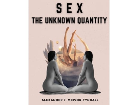Livro Sex-The Unknown Quantity The Spiritual Function of Sex de Alexander J Mcivor-Tyndall (Inglês)