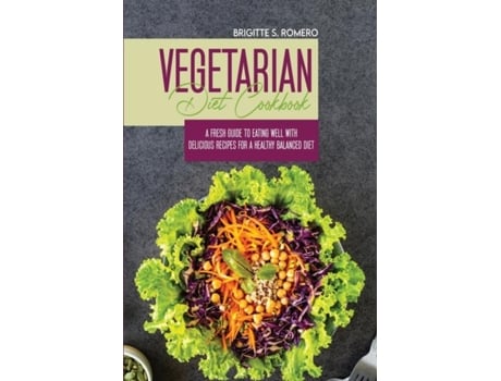 Livro Vegetarian Diet Cookbook A Fresh Guide To Eating Well With Delicious Recipes For A Healthy Balanced Diet De Brigitte S Romero (inglês)