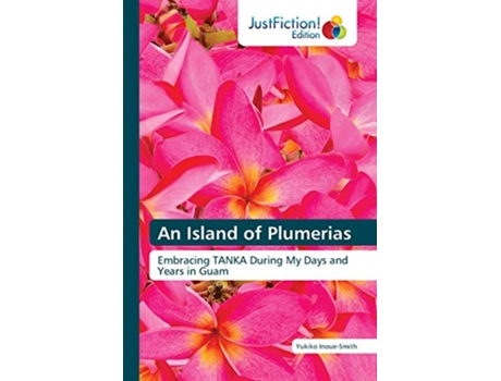 Livro An Island of Plumerias Embracing TANKA During My Days and Years in Guam de Yukiko Inoue-Smith (Inglês)