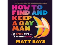 Livro How to Find and Keep a Gay Man de Matthew Bays (Inglês)