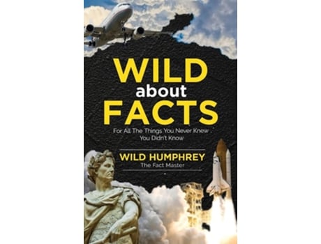 Livro Wild About Facts For All The Things You Never Knew You Didnt Know De Wild Humphrey (inglês - Capa Dura)