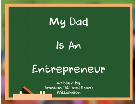 Livro My Dad Is An Entrepreneur De Brandon B2 Williamson E Brave Williamson (inglês)