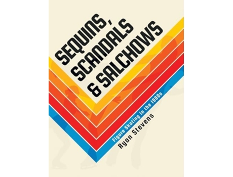 Livro Sequins, Scandals amp Salchows Figure Skating in the 1980s de Ryan Stevens (Inglês - Capa Dura)