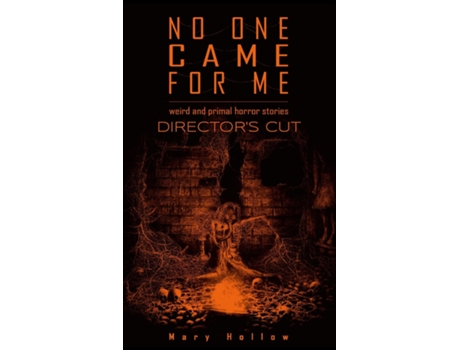 Livro No One Came For Me Directors Cut Weird and primal horror stories de Mary Hollow (Inglês)