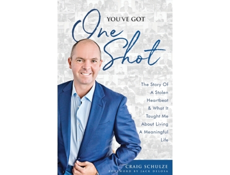 Livro You've Got One Shot: The Story Of A Stolen Heartbeat & What It Taught Me About Living A Meaningful Life Craig Schulze (Inglês)