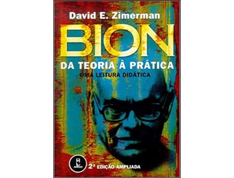 Livro Bion da Teoria à Pratica - Uma Leitura Didática de David E Zimerman (Português do Brasil - Capa Dura)