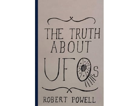 Livro The Truth About Ufos A Scientific Perspective De Robert Max Powell (inglês - Capa Dura)