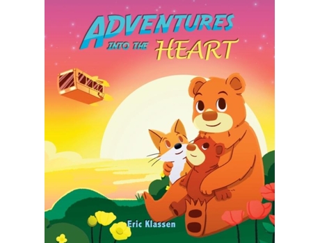 Livro Adventures Into The Heart, Book 2 Playful Stories About Family Love For Kids Ages 3-5 De Eric Klassen (inglês)