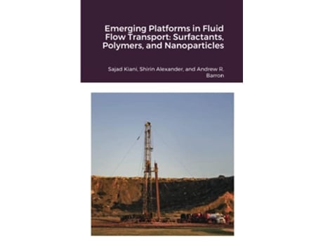 Livro Emerging Platforms in Fluid Flow Transport Surfactants Polymers and Nanoparticles de Sajad Kiani Shirin Alexander Andrew Barron (Inglês)
