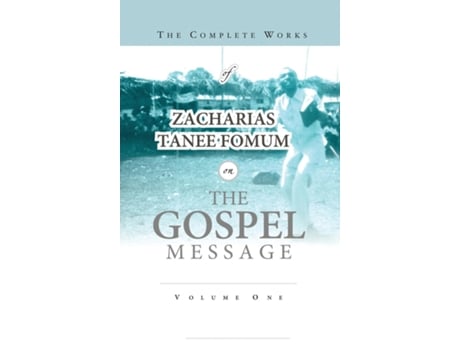 Livro The Complete Works of Zacharias Tanee Fomum on the Gospel Message de Zacharias Tanee Fomum (Inglês)