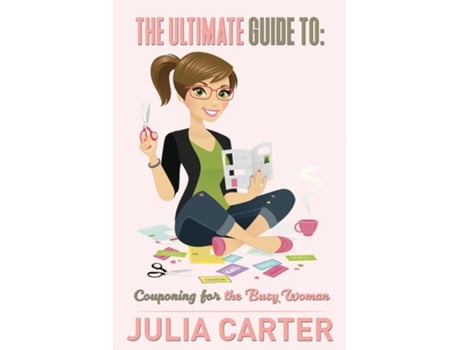 Livro The Ultimate Guide to Couponing for the Busy Woman de Julia Carter (Inglês)