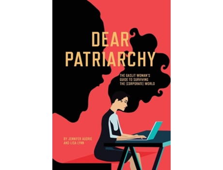 Livro Dear Patriarchy The Gaslit Womans Guide To Surviving The World De Jennifer Audrie E Lisa Lynn (inglês - Capa Dura)