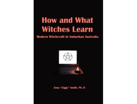 Livro How and What Witches Learn: Modern Witchcraft in Suburban Australia Ziggy Smith (Inglês)