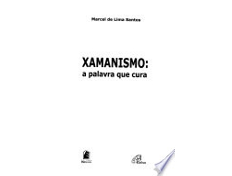 Livro XAMANISMO: A PALAVRA QUE CURA de SANTOS, MARCEL DE LIMA (Português do Brasil)