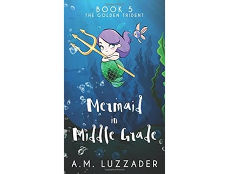 Livro A Mermaid in Middle Grade Book 5 The Golden Trident de A M Luzzader (Inglês)