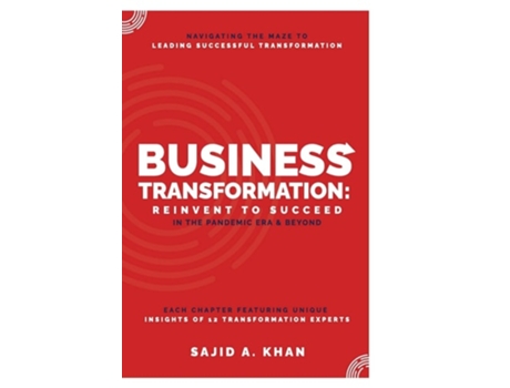 Livro Business Transformation Reinvent To Succeed In The Pandemic Era Amp Beyond De Sajid A Khan (inglês - Capa Dura)