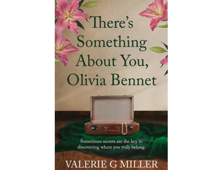 Livro Theres Something About You, Olivia Bennet A captivating dual-timeline historical fiction about family secrets. de Valerie G Miller (Inglês)