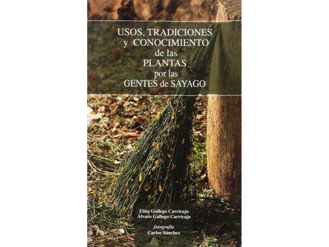 Livro Usos, Tradiciones Y Conocimientos De Las Plantas Por Las Gentes De Sayago de Elisa Gallego Carricajo| Álvaro Carricajo (Espanhol)