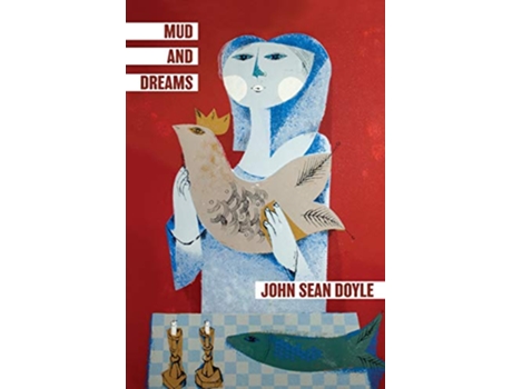 Livro Mud and Dreams Essays on falling more deeply in love with life de John Sean Doyle (Inglês)
