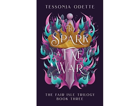 Livro To Spark a Fae War The Fair Isle Trilogy de Tessonja Odette (Inglês)