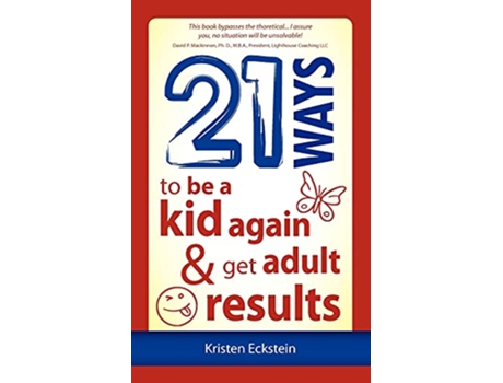 Livro 21 Ways to Be a Kid Again Get Adult Results de Kristen Eckstein (Inglês)