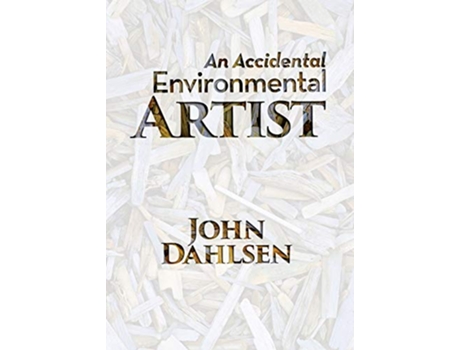 Livro An Accidental Environmental Artist de John Dahlsen (Inglês)