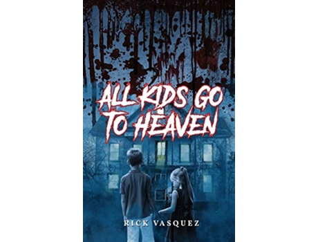 Livro All Kids Go to Heaven de Rick Vasquez (Inglês - Capa Dura)