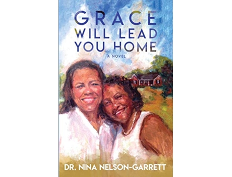 Livro Grace Will Lead You Home de Nina Nelsongarrett (Inglês)