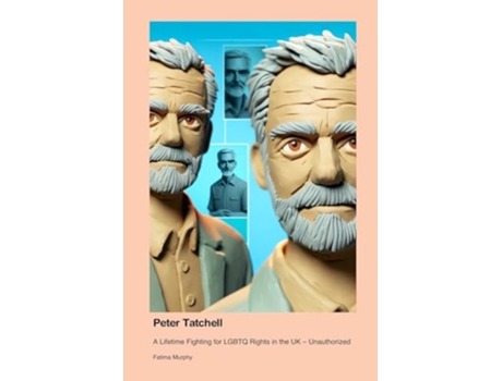 Livro Peter Tatchell A Lifetime Fighting for LGBTQ Rights in the UK - Unauthorized de Fatima Murphy (Inglês)