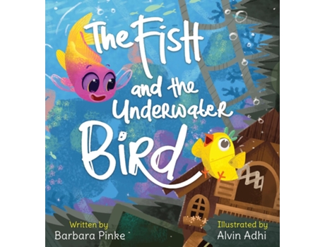 Livro The Fish And The Underwater Bird De Barbara Pinke (inglês)