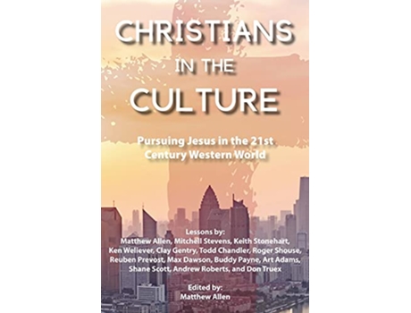 Livro Christians in the Culture Pursuing Jesus in the 21st Century Western World de Matthew Allen (Inglês)