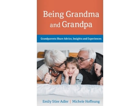 Livro Being Grandma and Grandpa: Grandparents Share Advice, Insights and Experience Emily Stier Adler, Michele Hoffnung (Inglês)