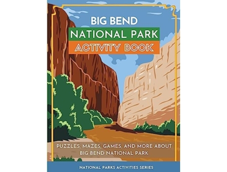 Livro Big Bend National Park Activity Book Puzzles, Mazes, Games, And More About Big Bend National Park De Little Bison Press (inglês)