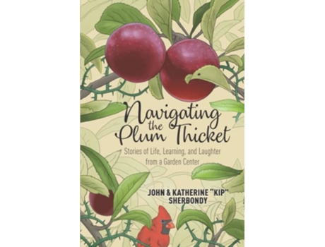 Livro Navigating the Plum Thicket Stories of Life Learning and Laughter from a Garden Center de John Sherbondy (Inglês)