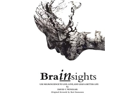 Livro Brainsights Use Neuroscience To Live. Love, And Lead A Better Life De David C Winegar (inglês)