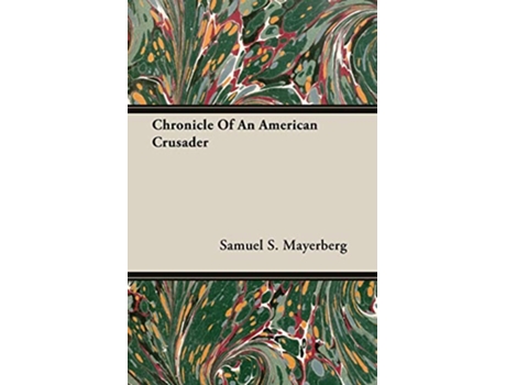 Livro Chronicle Of An American Crusader de Samuel S Mayerberg (Inglês)