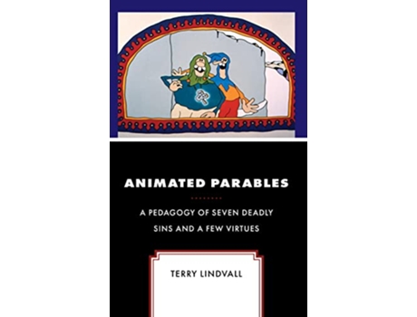 Livro Animated Parables A Pedagogy of Seven Deadly Sins and a Few Virtues Theology Religion and Pop Culture de Terry Lindvall (Inglês - Capa Dura)