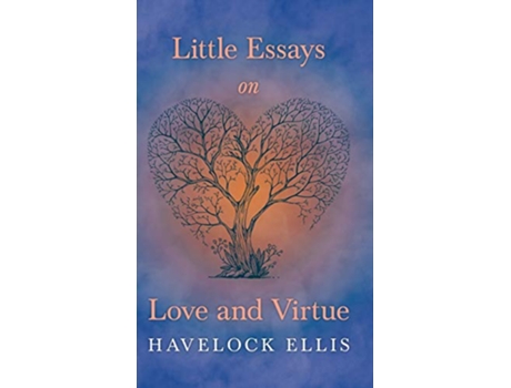 Livro Little Essays on Love and Virtue de Havelock Ellis (Inglês)