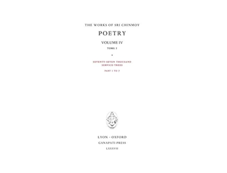 Livro Poetry IV tome 1 Seventyseven thousand ServiceTrees part 17 14 Works of Sri Chinmoy de Sri Chinmoy (Inglês)