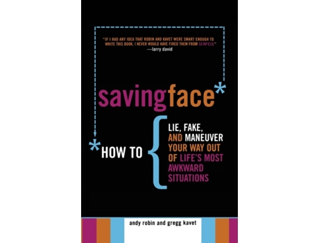 Livro Saving Face: How to Lie, Fake, and Maneuver Your Way Out of Life's Most Awkward Situations Andy Robin, Gregg Kavet (Inglês)
